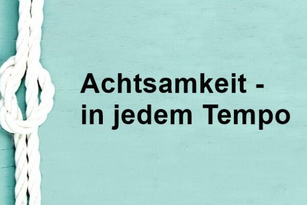 Achtsamkeit in jedem Tempo als Spruch und Hinweis zu einem Seminarangebot