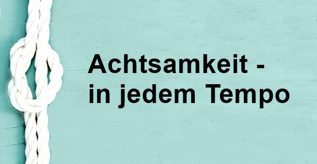 Achtsamkeit in jedem Tempo als Spruch und Hinweis zu einem Seminarangebot