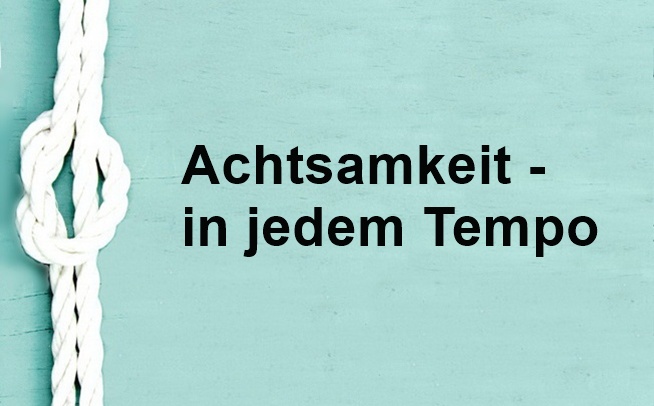 Achtsamkeit in jedem Tempo als Spruch und Hinweis zu einem Seminarangebot